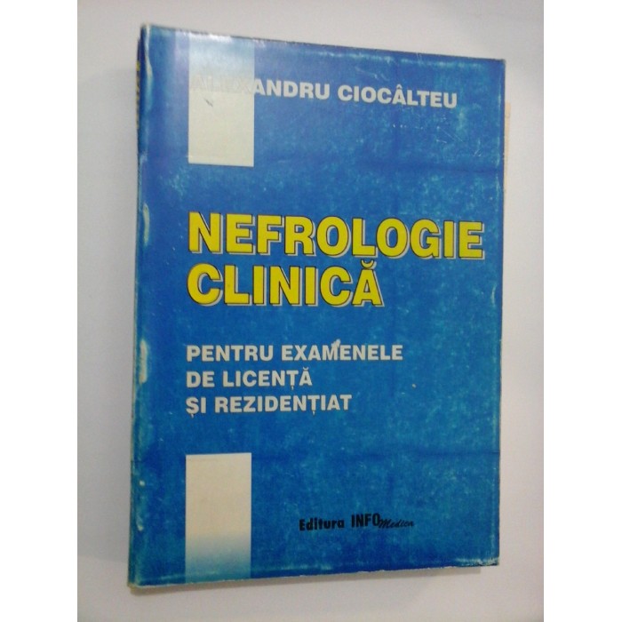 NEFROLOGIE CLINICA pentru examenele de licenta si rezidentiat - Alexandru CIOCALTEU - NEFROLOGIE CLINICA pentru examenele de licenta si rezidentiat - Alexandru CIOCALTEU -